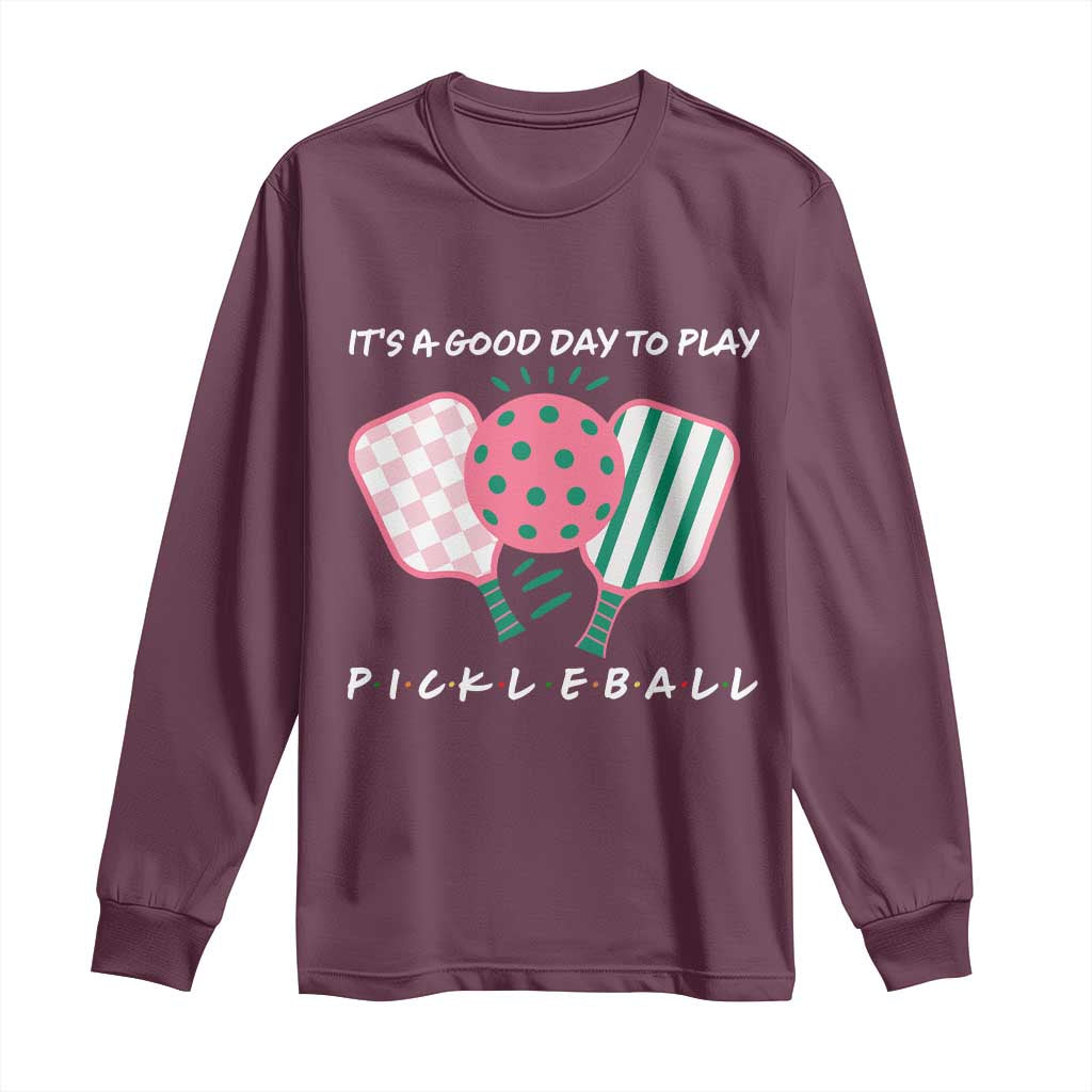 Pickleball Girl Lover Long Sleeve Shirt It Is A Good Day To Play Quote - Wonder Print Shop
