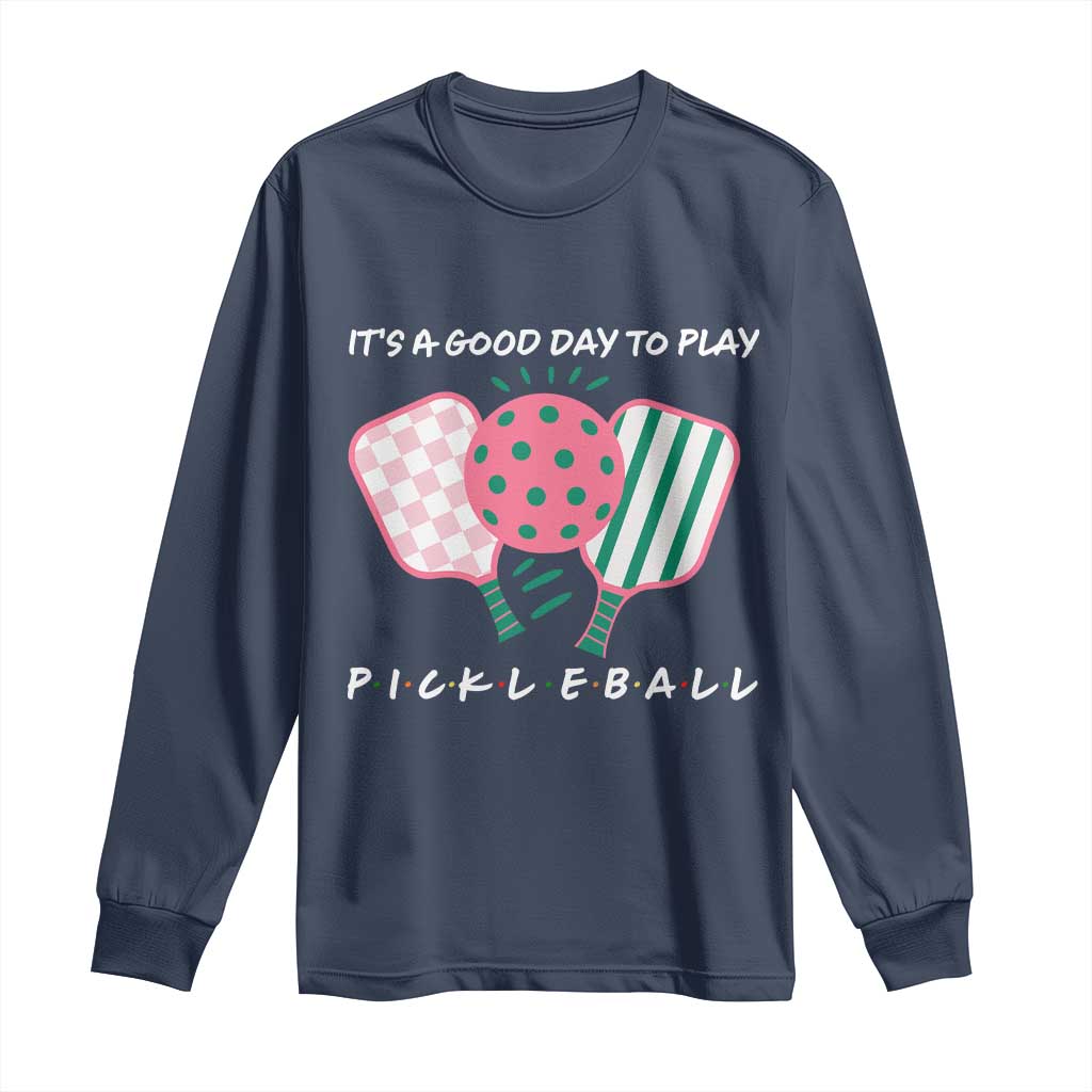 Pickleball Girl Lover Long Sleeve Shirt It Is A Good Day To Play Quote - Wonder Print Shop