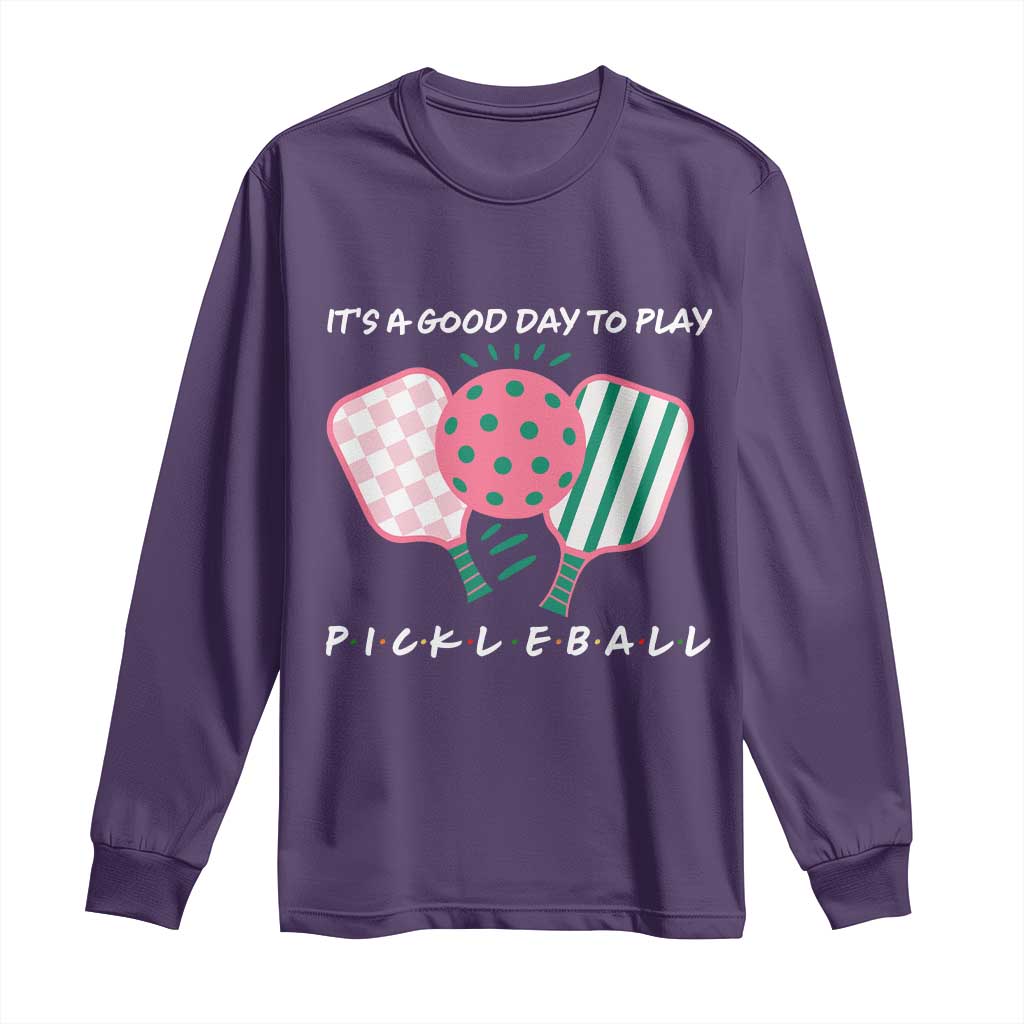 Pickleball Girl Lover Long Sleeve Shirt It Is A Good Day To Play Quote - Wonder Print Shop