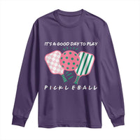 Pickleball Girl Lover Long Sleeve Shirt It Is A Good Day To Play Quote - Wonder Print Shop
