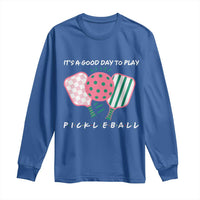 Pickleball Girl Lover Long Sleeve Shirt It Is A Good Day To Play Quote - Wonder Print Shop