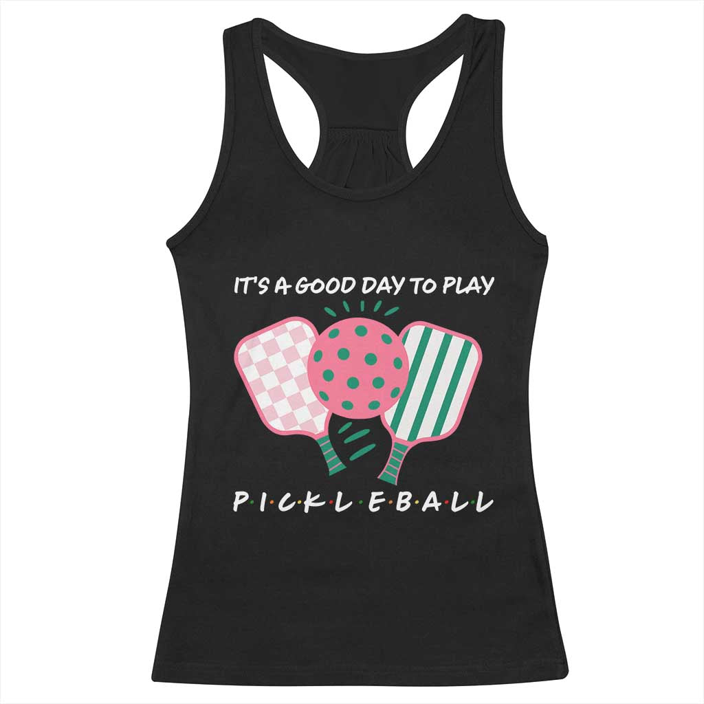 Pickleball Girl Lover Racerback Tank Top It Is A Good Day To Play Quote - Wonder Print Shop