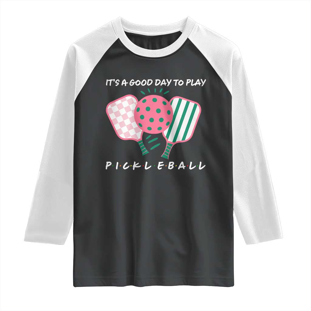 Pickleball Girl Lover Raglan Shirt It Is A Good Day To Play Quote - Wonder Print Shop