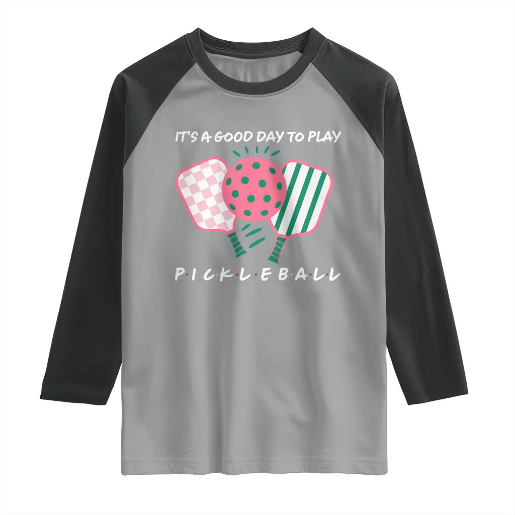 Pickleball Girl Lover Raglan Shirt It Is A Good Day To Play Quote - Wonder Print Shop