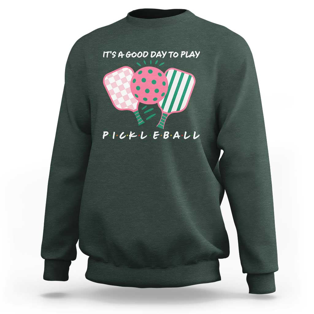 Pickleball Girl Lover Sweatshirt It Is A Good Day To Play Quote - Wonder Print Shop