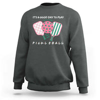 Pickleball Girl Lover Sweatshirt It Is A Good Day To Play Quote - Wonder Print Shop