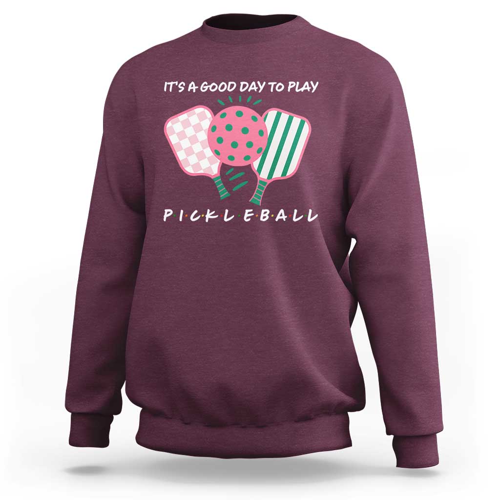 Pickleball Girl Lover Sweatshirt It Is A Good Day To Play Quote - Wonder Print Shop