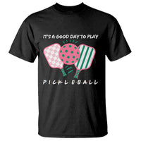 Pickleball Girl Lover T Shirt It Is A Good Day To Play Quote - Wonder Print Shop