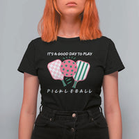 Pickleball Girl Lover T Shirt For Women It Is A Good Day To Play Quote - Wonder Print Shop