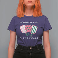 Pickleball Girl Lover T Shirt For Women It Is A Good Day To Play Quote - Wonder Print Shop
