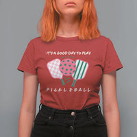 Pickleball Girl Lover T Shirt For Women It Is A Good Day To Play Quote - Wonder Print Shop
