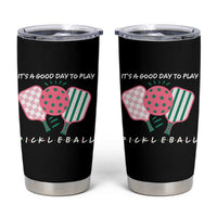 Pickleball Girl Lover Tumbler Cup It Is A Good Day To Play Quote
