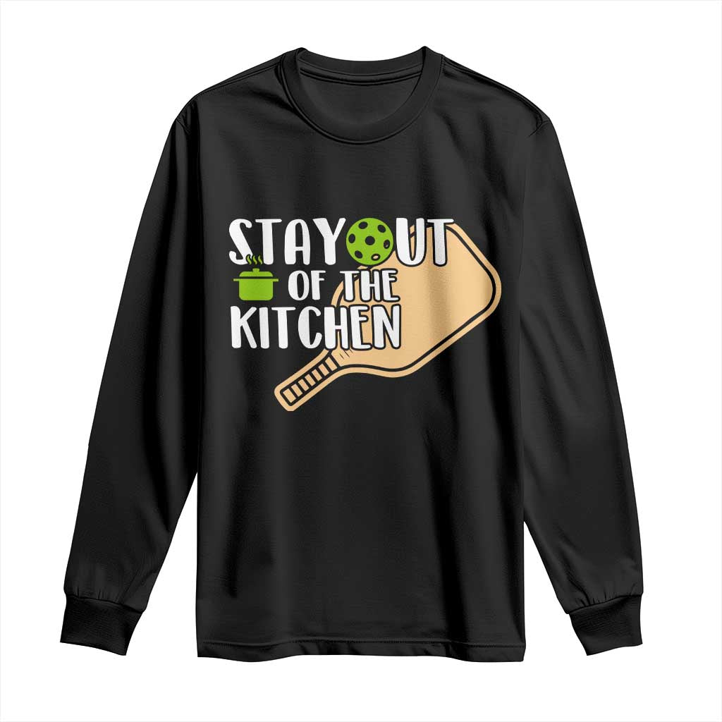 Funny Pickleball Long Sleeve Shirt Stay Out Of The Kitchen - Wonder Print Shop