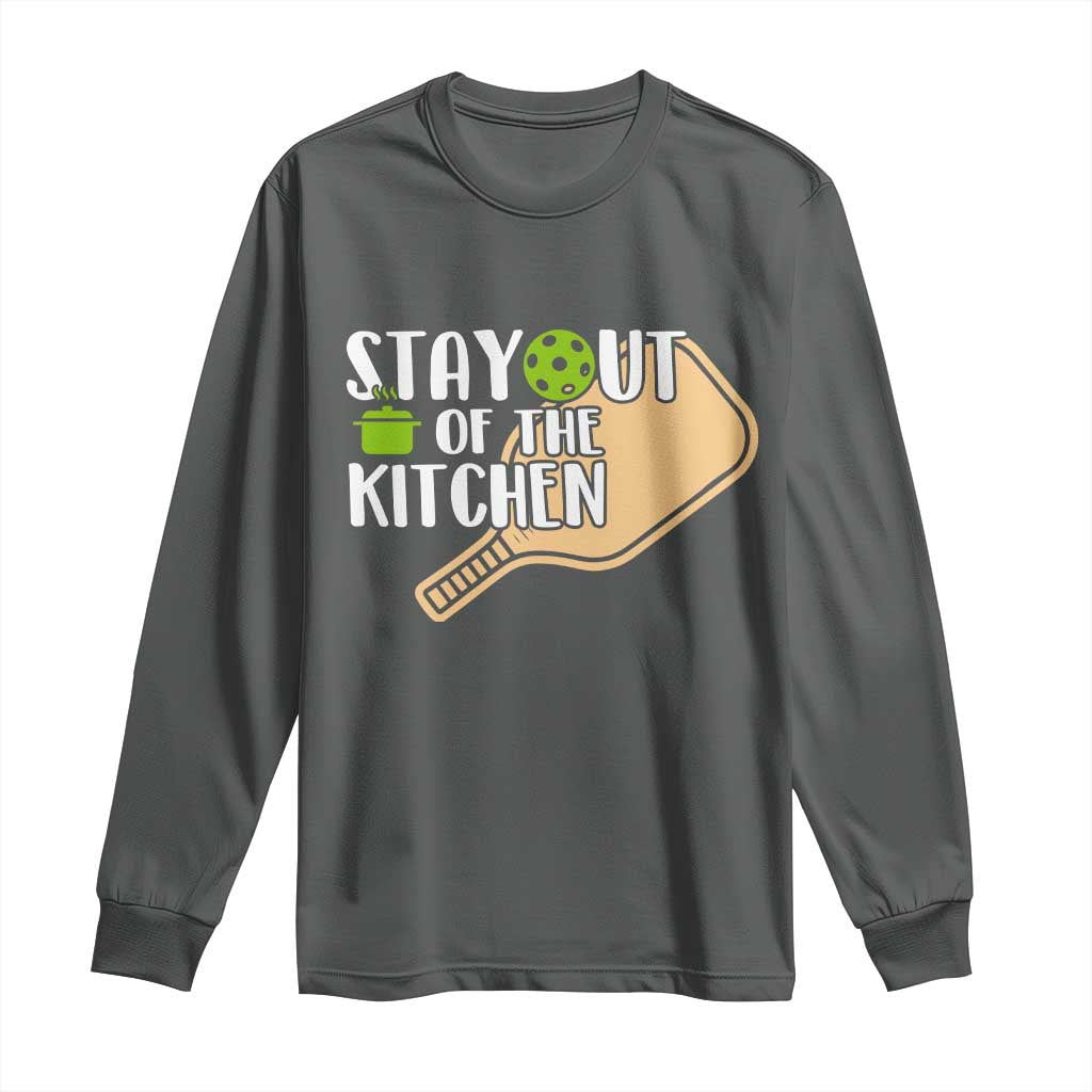 Funny Pickleball Long Sleeve Shirt Stay Out Of The Kitchen - Wonder Print Shop