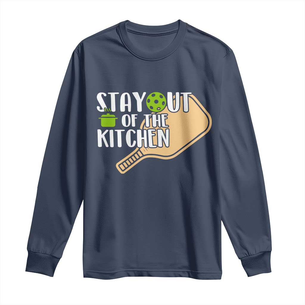 Funny Pickleball Long Sleeve Shirt Stay Out Of The Kitchen - Wonder Print Shop