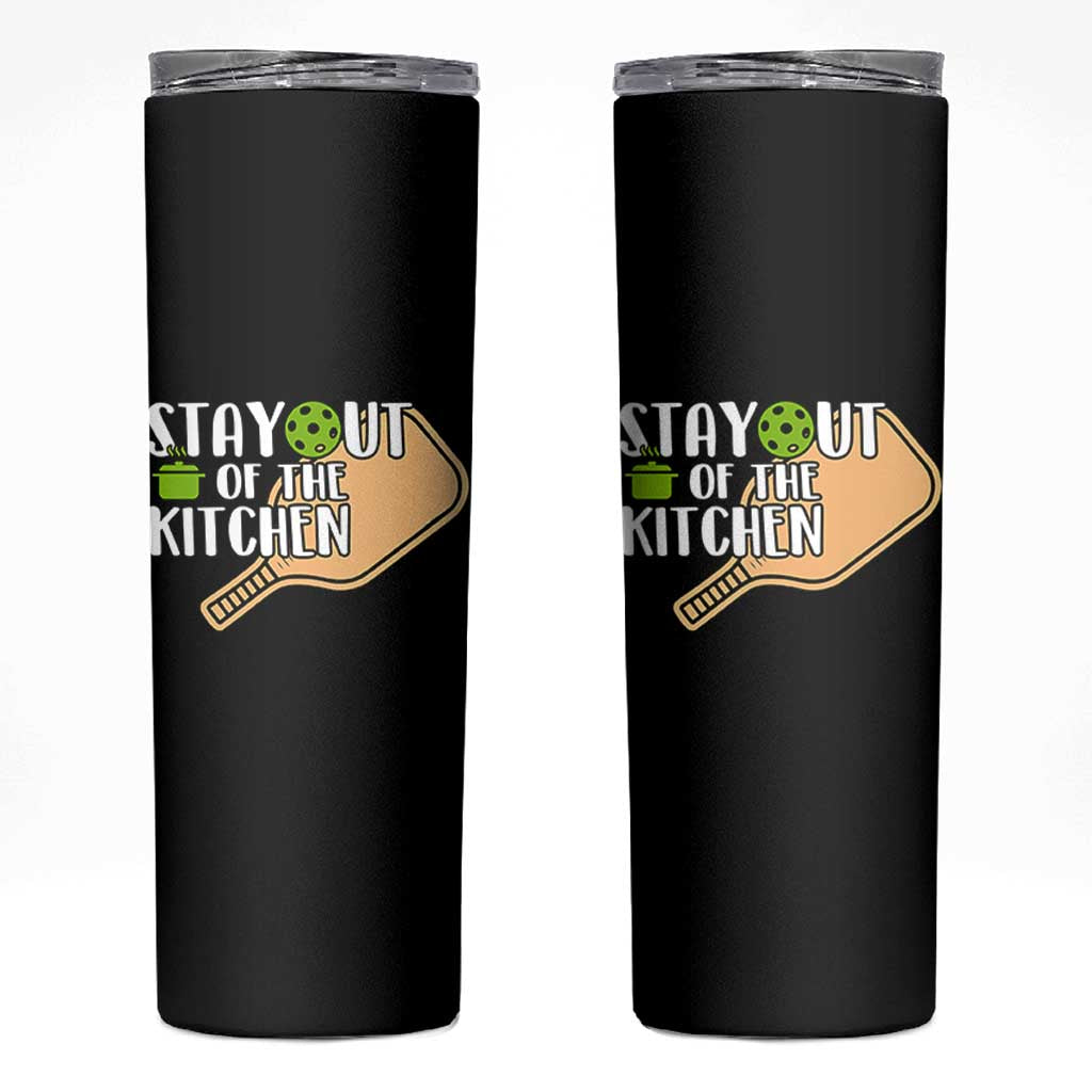 Funny Pickleball Skinny Tumbler Stay Out Of The Kitchen