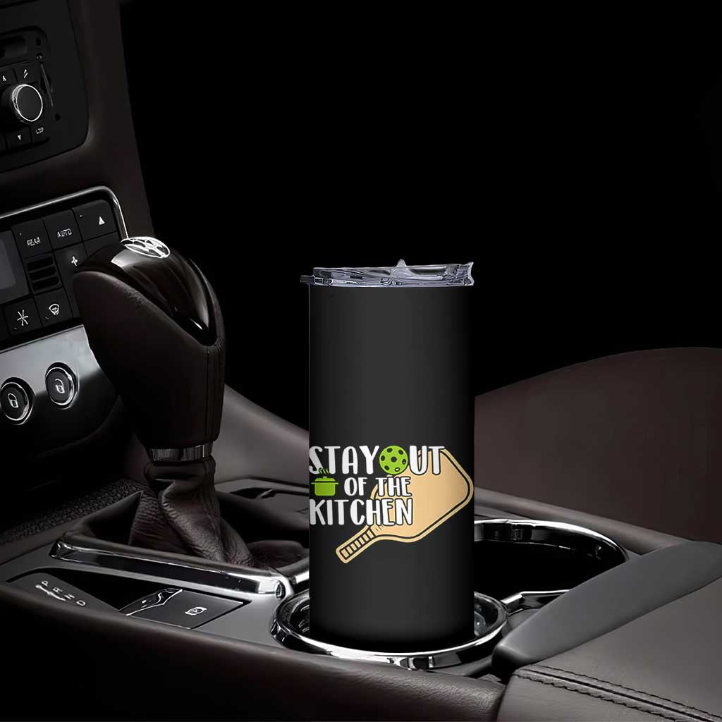Funny Pickleball Skinny Tumbler Stay Out Of The Kitchen