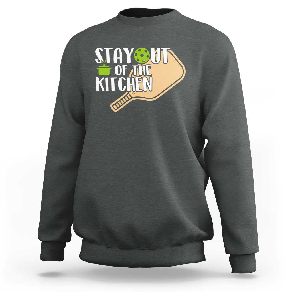 Funny Pickleball Sweatshirt Stay Out Of The Kitchen - Wonder Print Shop