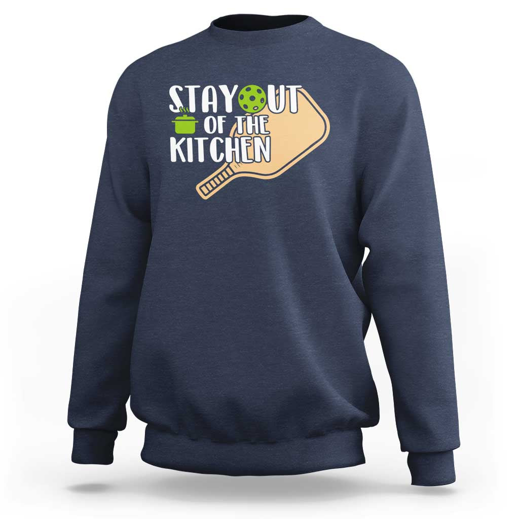 Funny Pickleball Sweatshirt Stay Out Of The Kitchen - Wonder Print Shop
