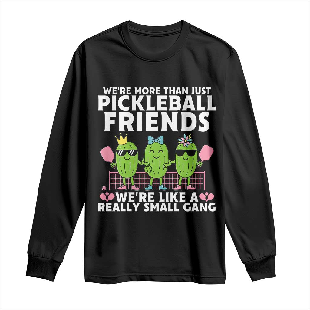 Pickleball Lovers Long Sleeve Shirt We Are More Than Just Pickleball Friends - Wonder Print Shop