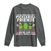 Pickleball Lovers Long Sleeve Shirt We Are More Than Just Pickleball Friends - Wonder Print Shop