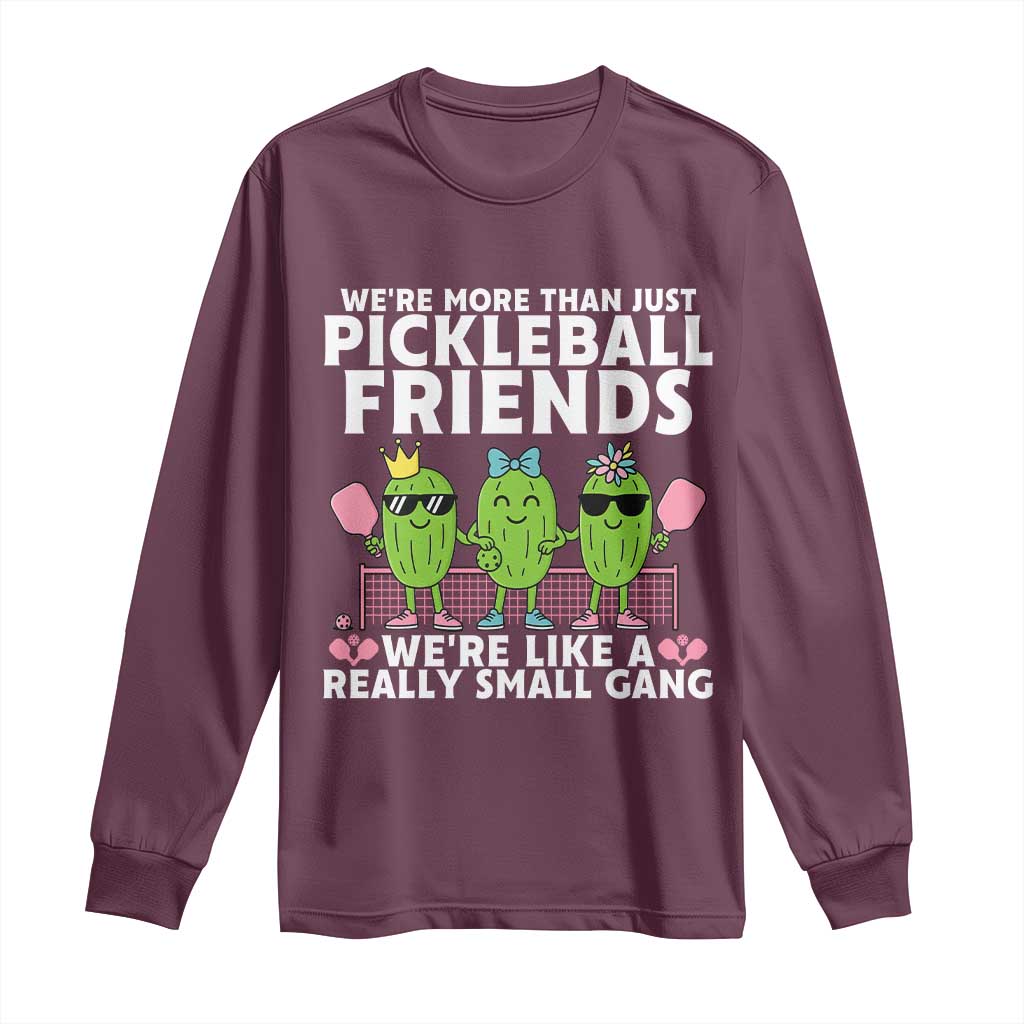 Pickleball Lovers Long Sleeve Shirt We Are More Than Just Pickleball Friends - Wonder Print Shop