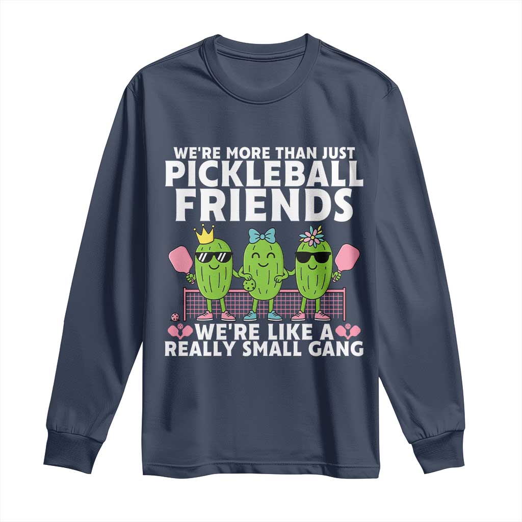 Pickleball Lovers Long Sleeve Shirt We Are More Than Just Pickleball Friends - Wonder Print Shop