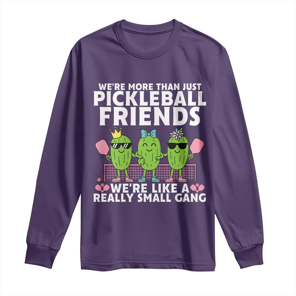 Pickleball Lovers Long Sleeve Shirt We Are More Than Just Pickleball Friends - Wonder Print Shop