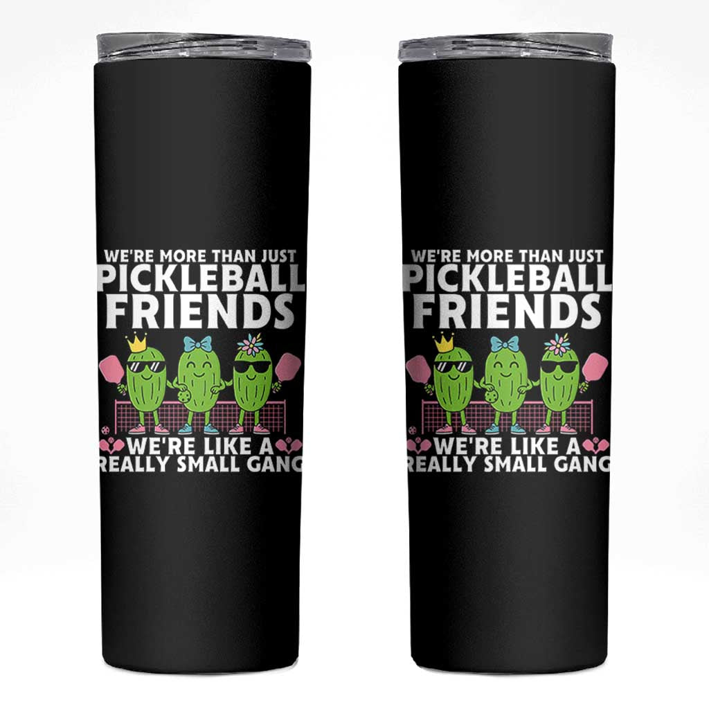 Pickleball Lovers Skinny Tumbler We Are More Than Just Pickleball Friends