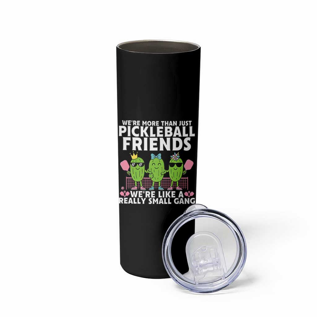 Pickleball Lovers Skinny Tumbler We Are More Than Just Pickleball Friends