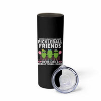 Pickleball Lovers Skinny Tumbler We Are More Than Just Pickleball Friends