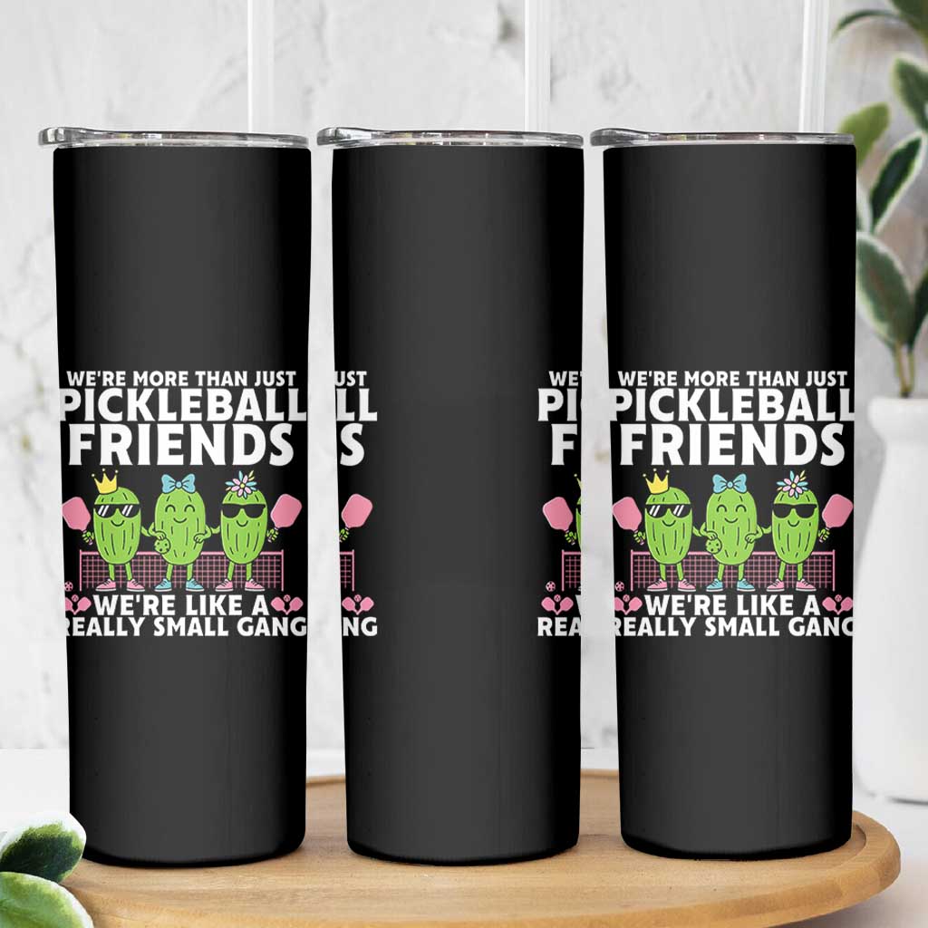 Pickleball Lovers Skinny Tumbler We Are More Than Just Pickleball Friends