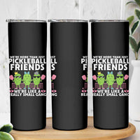 Pickleball Lovers Skinny Tumbler We Are More Than Just Pickleball Friends