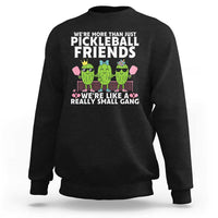 Pickleball Lovers Sweatshirt We Are More Than Just Pickleball Friends - Wonder Print Shop
