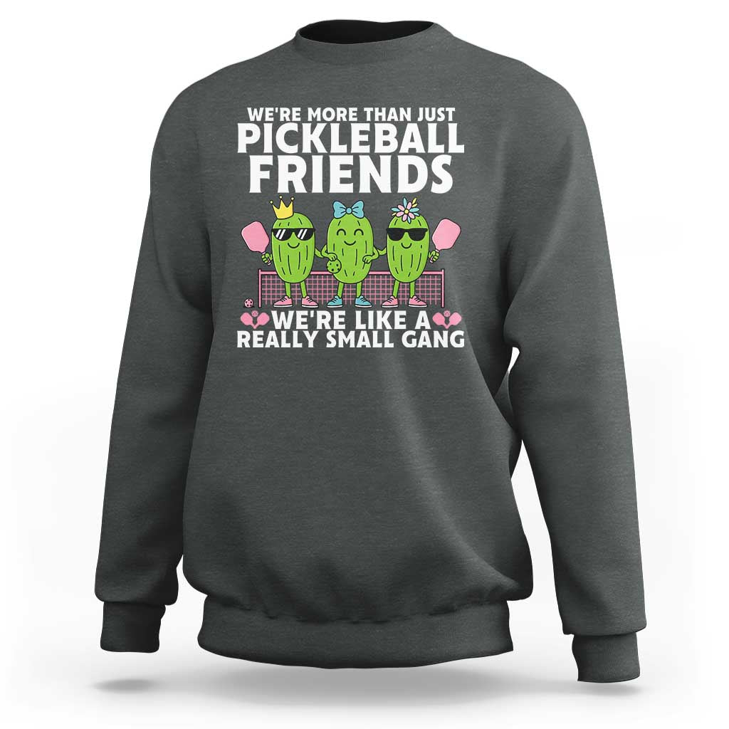 Pickleball Lovers Sweatshirt We Are More Than Just Pickleball Friends - Wonder Print Shop