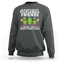 Pickleball Lovers Sweatshirt We Are More Than Just Pickleball Friends - Wonder Print Shop