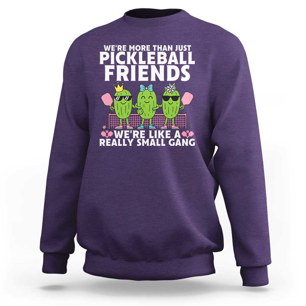 Pickleball Lovers Sweatshirt We Are More Than Just Pickleball Friends - Wonder Print Shop