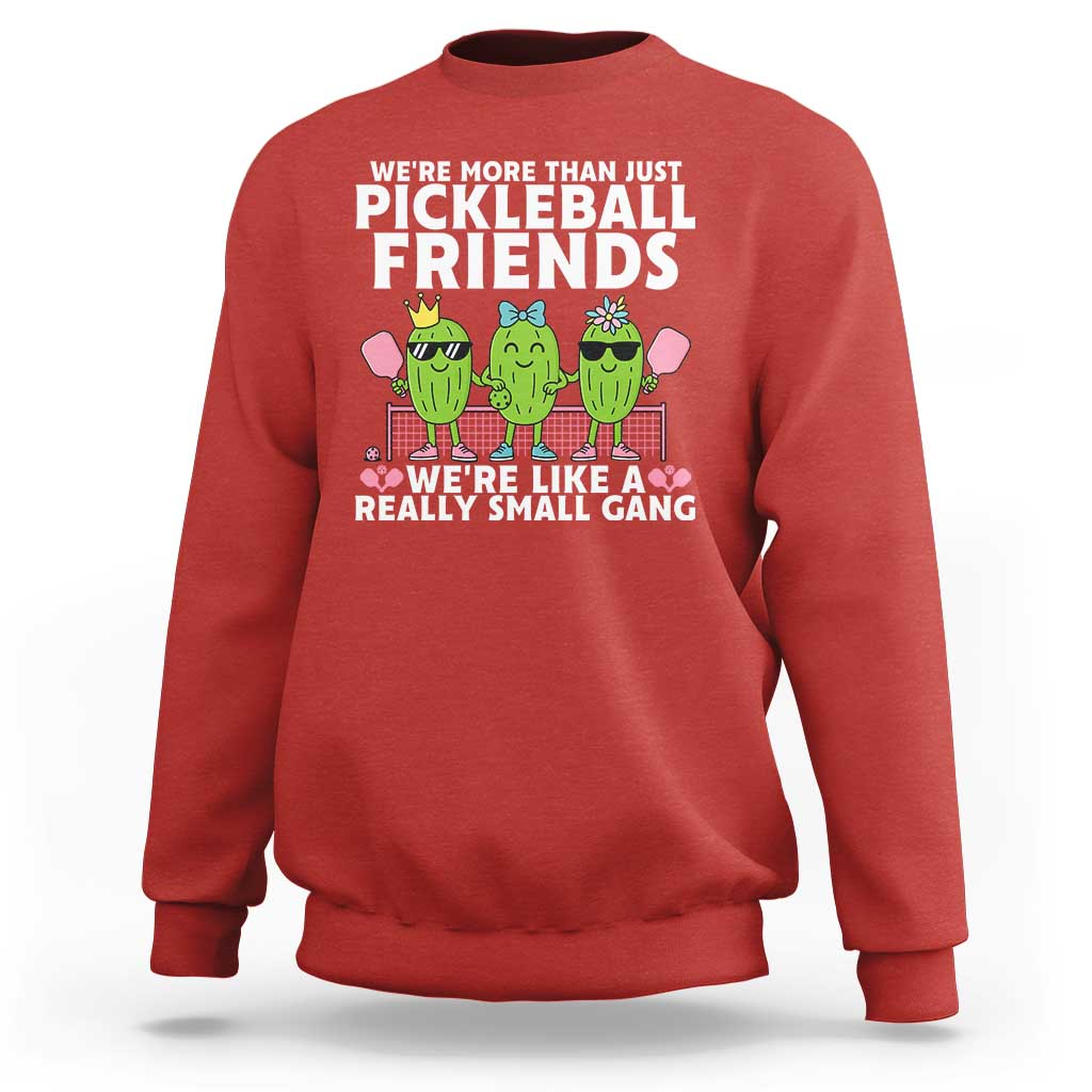 Pickleball Lovers Sweatshirt We Are More Than Just Pickleball Friends - Wonder Print Shop