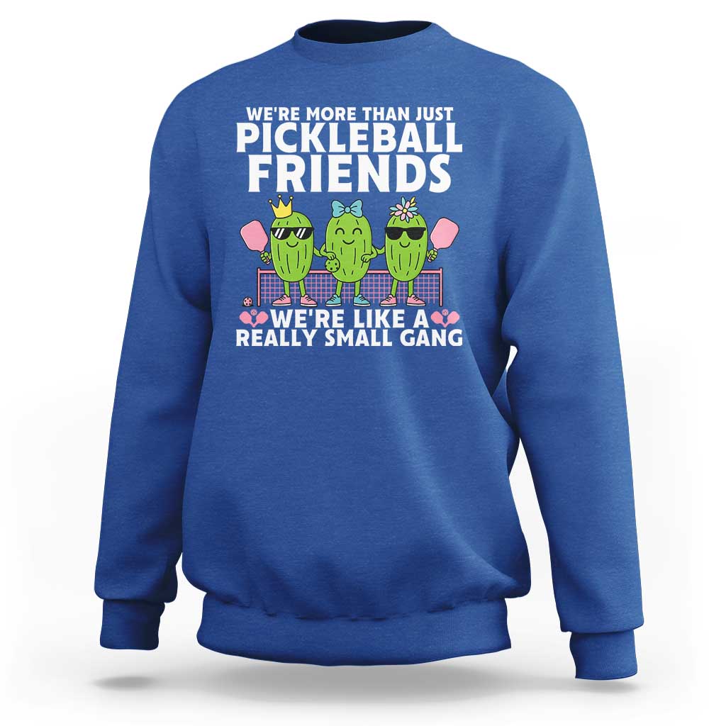 Pickleball Lovers Sweatshirt We Are More Than Just Pickleball Friends - Wonder Print Shop