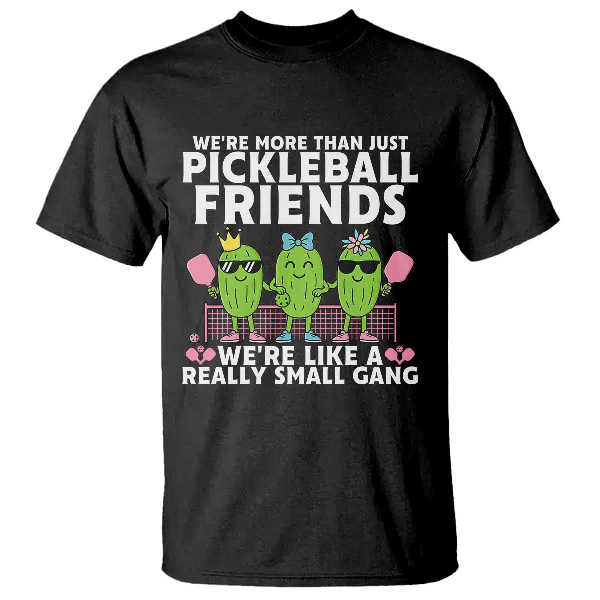 Pickleball Lovers T Shirt We Are More Than Just Pickleball Friends - Wonder Print Shop