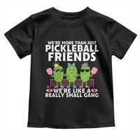 Pickleball Lovers Toddler T Shirt We Are More Than Just Pickleball Friends - Wonder Print Shop