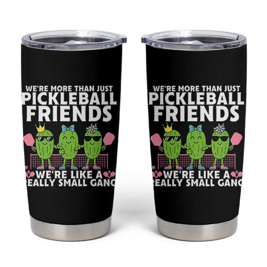 Pickleball Lovers Tumbler Cup We Are More Than Just Pickleball Friends