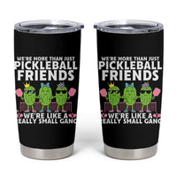 Pickleball Lovers Tumbler Cup We Are More Than Just Pickleball Friends