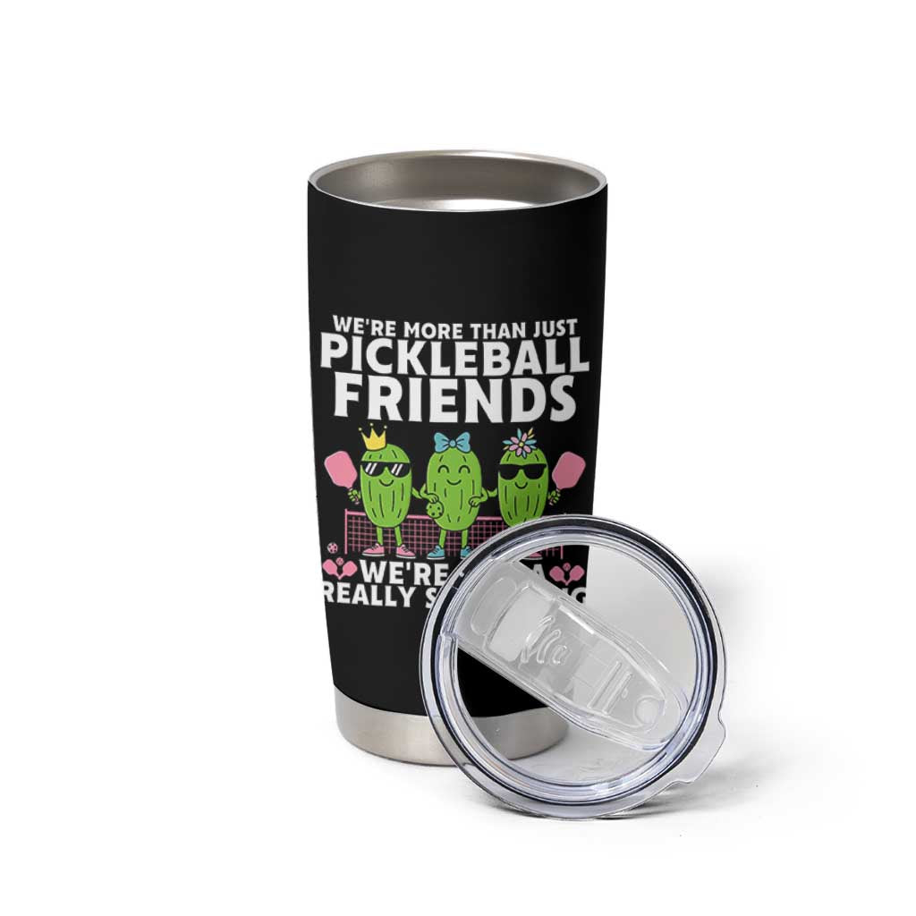 Pickleball Lovers Tumbler Cup We Are More Than Just Pickleball Friends