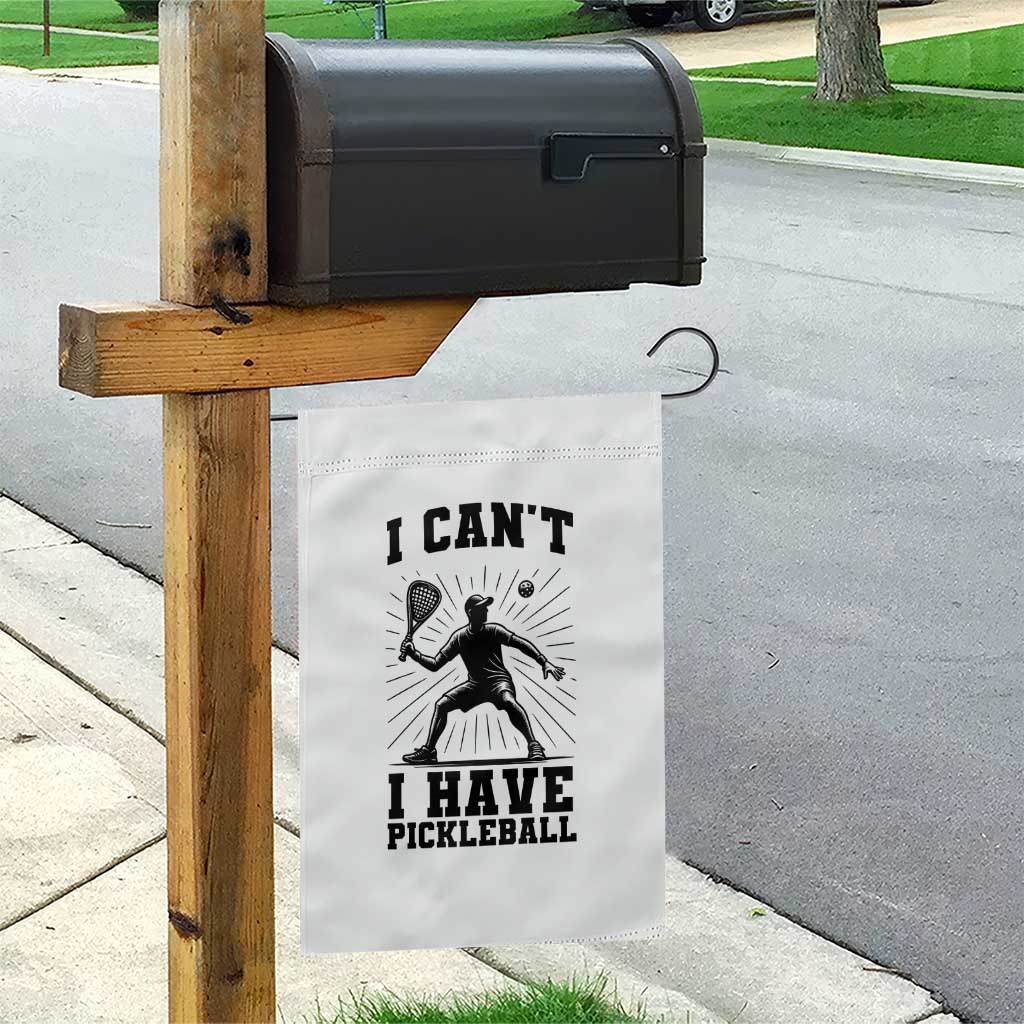 I Can Not I Have Pickleball Garden Flag Pickleball Game Gift - Wonder Print Shop