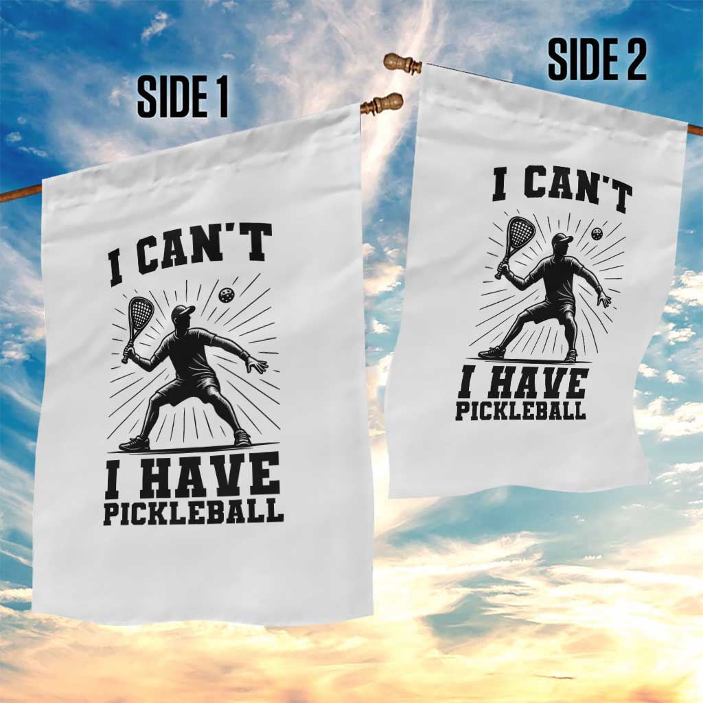 I Can Not I Have Pickleball Garden Flag Pickleball Game Gift - Wonder Print Shop