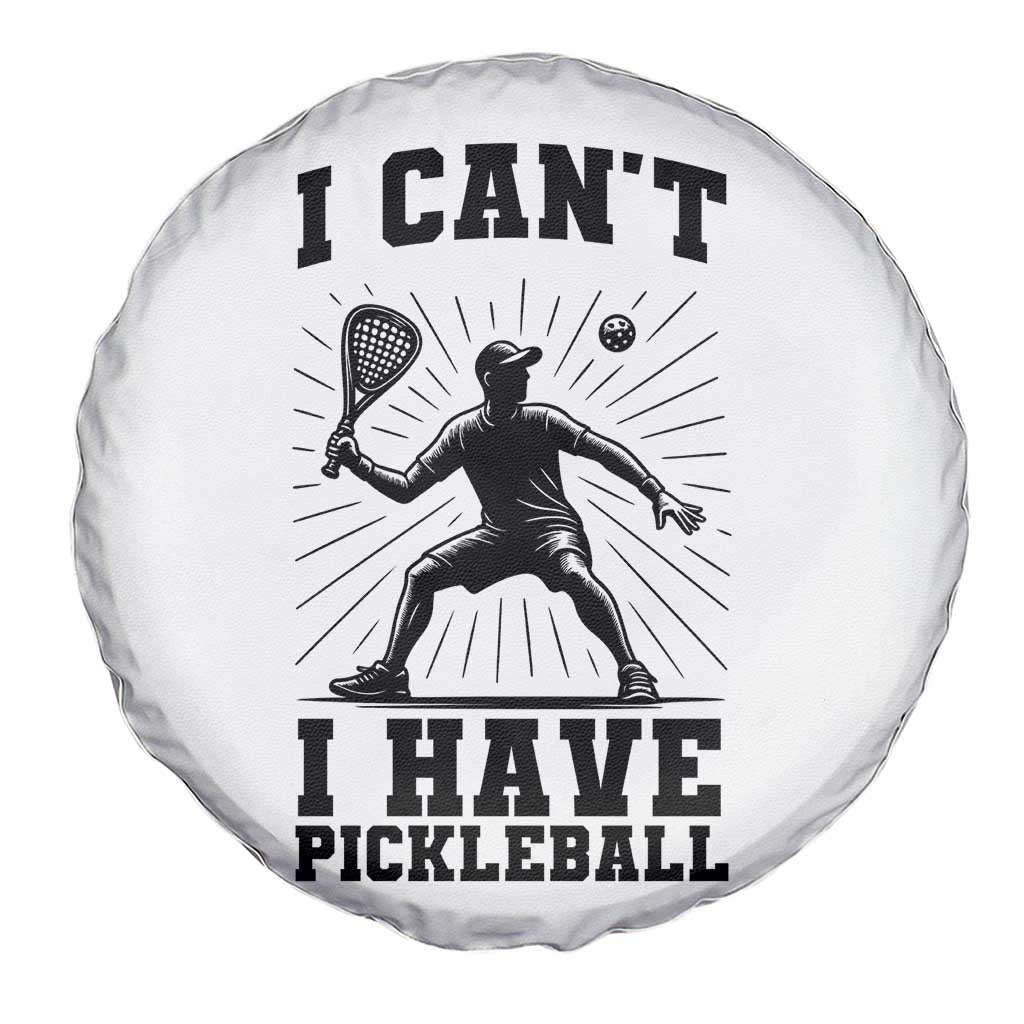I Can Not I Have Pickleball Spare Tire Cover Pickleball Game Gift - Wonder Print Shop