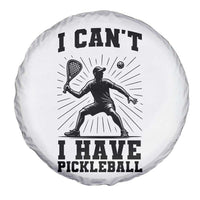 I Can Not I Have Pickleball Spare Tire Cover Pickleball Game Gift - Wonder Print Shop