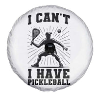 I Can Not I Have Pickleball Spare Tire Cover Pickleball Game Gift - Wonder Print Shop