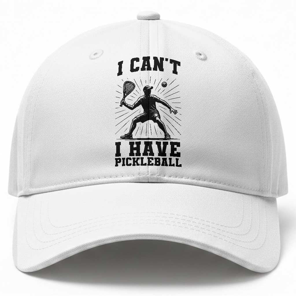 I Can Not I Have Pickleball Baseball Cap Pickleball Game Gift